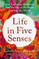 Life_in_Five_Senses__How_Exploring_the_Senses_Got_Me_Out_of_My_Head_and_Into_the_World
